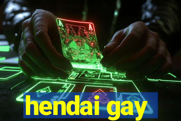 hendai gay